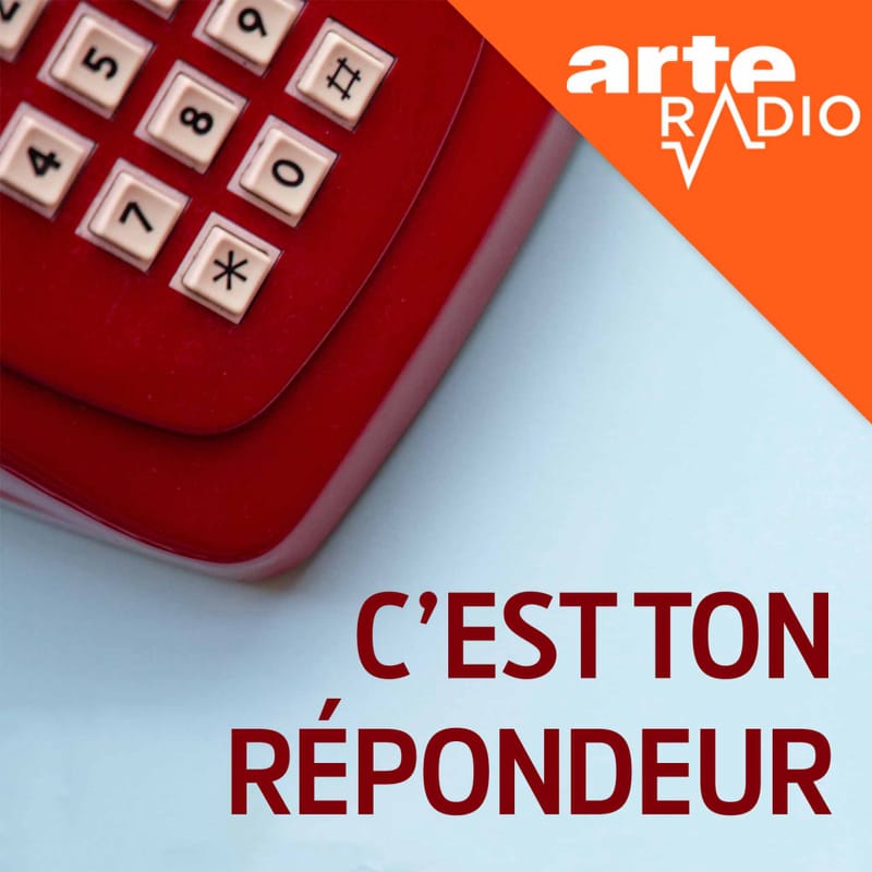 Cest-ton-repondeur-serie-audio-documentaire-relations-humaines-arte-radio