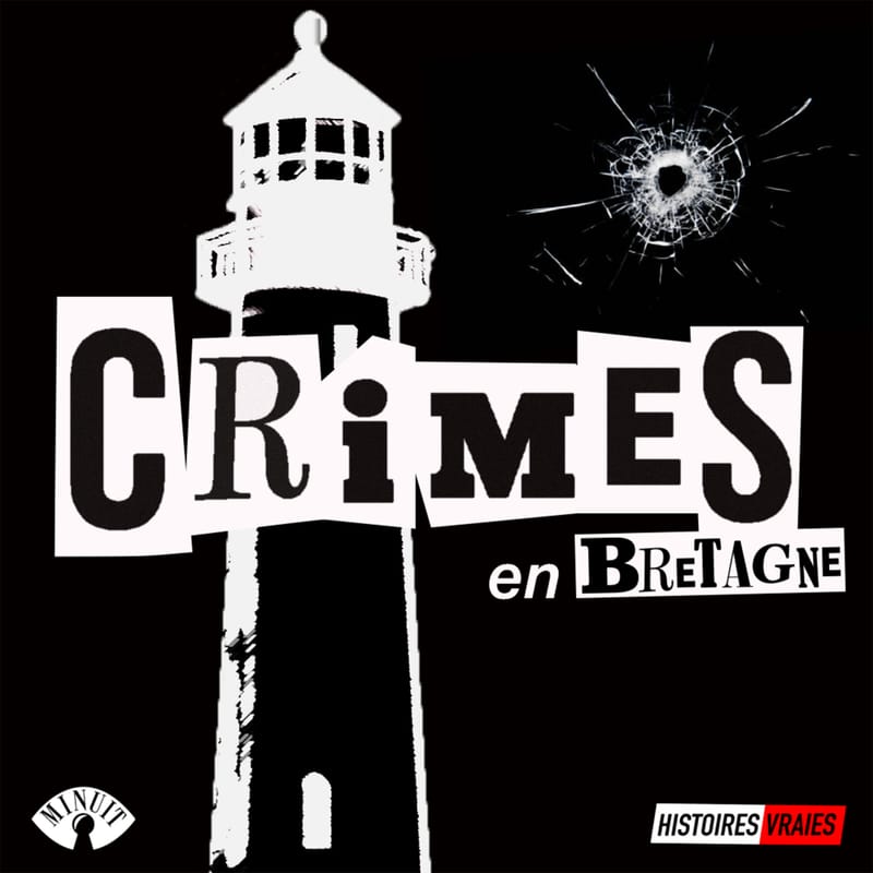 Crimes-en-bretagne-histoires-vraies-serie-audio-documentaire-true-crimes