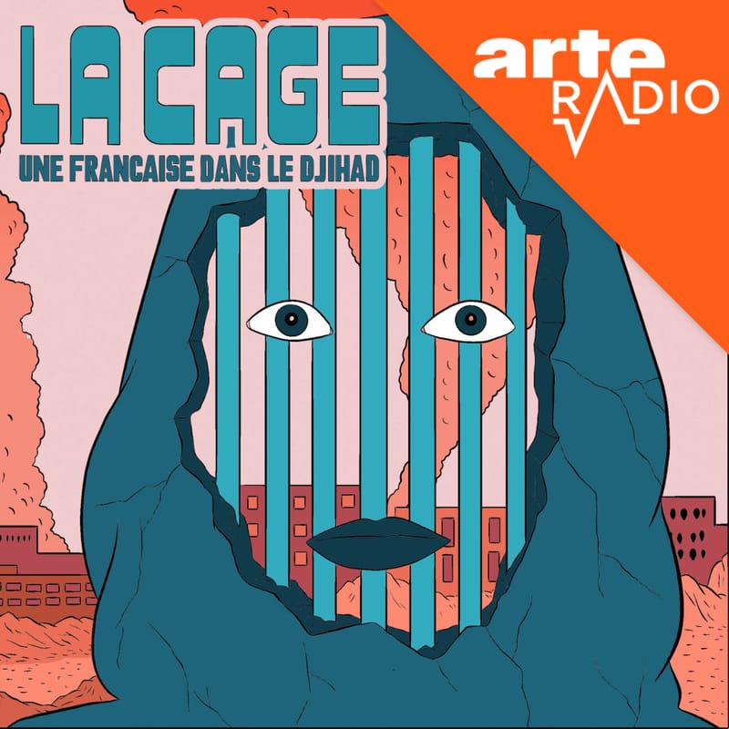 La-cage-une-francaise-dans-le-djihad-serie-audio-documentaire-relations-humaines-arte-radio
